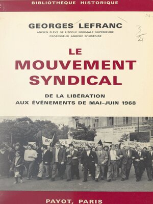 cover image of Le mouvement syndical, de la Libération aux événements de mai-juin 1968
